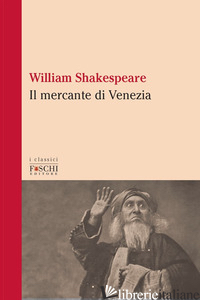 MERCANTE DI VENEZIA (IL) - SHAKESPEARE WILLIAM