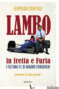 LAMBO IN FRETTA E FURIA. L'ULTIMA F1 DI MAURO FORGHIERI - CANETOLI LEOPOLDO