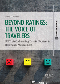BEYOND RATINGS: THE VOICE OF TRAVELERS. UGC, EWON AND BIG DATA IN TOURISM & HOSP - D'ACUNTO DAVID