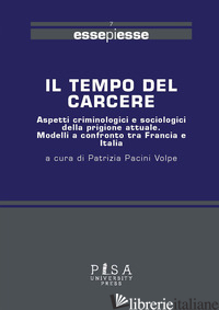 TEMPO DEL CARCERE. ASPETTI CRIMINOLOGICI E SOCIOLOGICI DELLA PRIGIONE ATTUALE. M - PACINI VOLPE P. (CUR.)