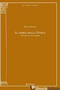 LIBRO DELLA PORTA. STUDIO SU UNA FORMA (IL) - BIRAGHI MARCO