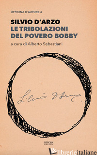 TRIBOLAZIONI DEL POVERO BOBBY (LE) - D'ARZO SILVIO