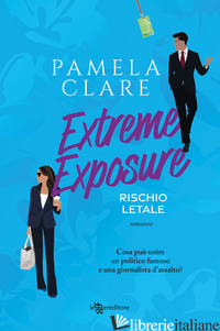 EXTREME EXPOSURE. RISCHIO LETALE - CLARE PAMELA