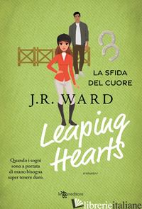 LEAPING HEARTS. LA SFIDA DEL CUORE - WARD J. R.
