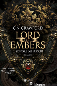 LORD OF EMBERS. IL SIGNORE DEI FUOCHI. THE DEMON QUEEN TRIALS. VOL. 2 - CRAWFORD C.N.