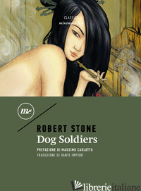 DOG SOLDIERS. EDIZ. ITALIANA - STONE ROBERT