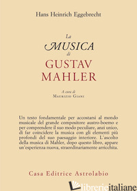 MUSICA DI GUSTAV MAHLER (LA) - EGGEBRECHT HANS HEINRICH; GIANI M. (CUR.)