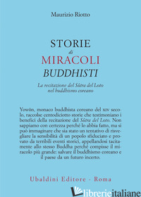 STORIE DI MIRACOLI BUDDHISTI. LA RECITAZIONE DEL SUTRA DEL LOTO NEL BUDDHISMO CO - RIOTTO MAURIZIO