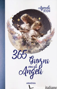 365 GIORNI CON GLI ANGELI. AGENDA 2024 - 