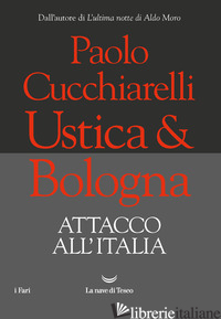 USTICA & BOLOGNA. ATTACCO ALL'ITALIA - CUCCHIARELLI PAOLO