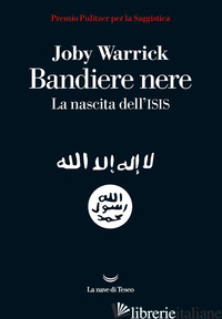 BANDIERE NERE. LA NASCITA DELL'ISIS - WARRICK JOBY