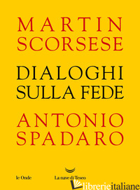 DIALOGHI SULLA FEDE - SCORSESE MARTIN; SPADARO ANTONIO