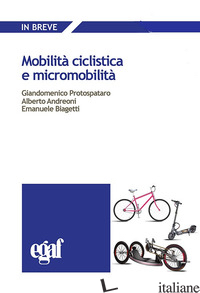 MOBILITA' CICLISTICA E MICROMOBILITA' - PROTOSPATARO G. (CUR.); ANDREONI A. (CUR.); BIAGETTI E. (CUR.)
