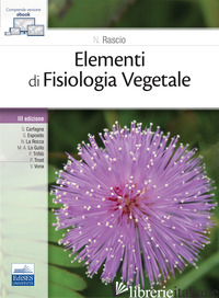 ELEMENTI DI FISIOLOGIA VEGETALE - CARFAGNA S.; ESPOSITO S.; LA ROCCA N.; LO GULLO M. A.; TRIFILO' P.; TROST P.; VO