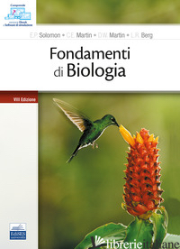 FONDAMENTI DI BIOLOGIA - SOLOMON ELDRA PEARL; MARTIN CHARLES E.; MARTIN DIANA W.; BERG LINDA R.