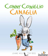 CONNY CONIGLIO CANAGLIA. EDIZ. A COLORI - WILLIS JEANNE
