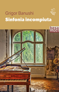 SINFONIA INCOMPIUTA - BANUSHI GRIGOR