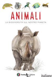 ANIMALI. LA BIODIVERSITA' SUL NOSTRO PIANETA - GATTI E. (CUR.)