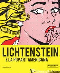 LICHTENSTEIN E LA POP ART AMERICANA. CATALOGO DELLA MOSTRA (MAMIANO DI TRAVERSET - GUADAGNINI W. (CUR.); ROFFI S. (CUR.)