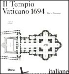 TEMPIO VATICANO 1694. EDIZ. ILLUSTRATA (IL) - FONTANA CARLO; CURCIO G. (CUR.)