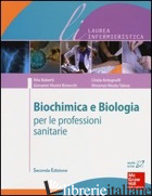 BIOCHIMICA E BIOLOGIA PER LE PROFESSIONI SANITARIE - TALESA VINCENZO N.; ROBERTI RITA; ANTOGNELLI CINZIA