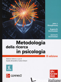 METODOLOGIA DELLA RICERCA IN PSICOLOGIA. CON CONNECT. CON E-BOOK - ZECHMEISTER JEANNE S.; ZECHMEISTER EUGENE B.; SHAUGHNESSY JOHN J.; CHIORRI C. (C