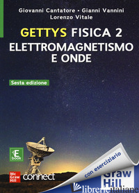 GETTYS FISICA. CON CONNECT. CON EBOOK. VOL. 2: ELETTROMAGNETISMO E ONDE - GETTYS W. EDWARD; CANTATORE G. (CUR.); VANNINI G. (CUR.); VITALE L. (CUR.)