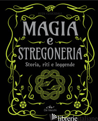 MAGIA E STREGONERIA. STORIA, RITI E LEGGENDE - CLYDESDALE RUTH