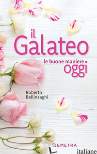GALATEO. LE BUONE MANIERE OGGI (IL) - BELLINZAGHI ROBERTA