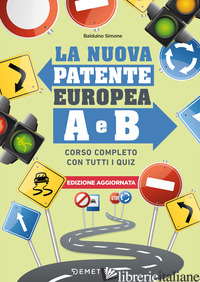 NUOVA PATENTE EUROPEA A E B. CORSO COMPLETO CON TUTTI I QUIZ (LA) - BALDUINO SIMONE