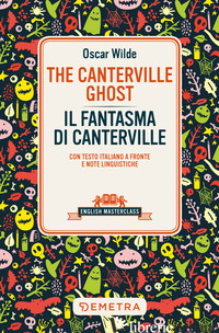 CANTERVILLE GHOST-IL FANTASMA DI CANTERVILLE. TESTO ITALIANO A FRONTE (THE) - WILDE OSCAR