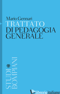 TRATTATO DI PEDAGOGIA GENERALE - GENNARI MARIO