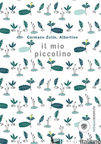 MIO PICCOLINO (IL) - ZULLO GERMANO; ALBERTINE