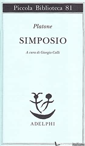SIMPOSIO (IL) - PLATONE; COLLI G. (CUR.)