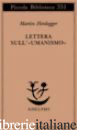LETTERA SULL'«UMANISMO» - HEIDEGGER MARTIN; VOLPI F. (CUR.)