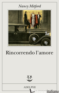 RINCORRENDO L'AMORE - MITFORD NANCY