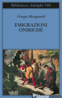 EMIGRAZIONI ONIRICHE. SCRITTI SULLE ARTI - MANGANELLI GIORGIO; CORTELLESSA A. (CUR.)