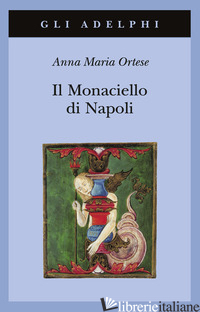MONACIELLO DI NAPOLI (IL) - ORTESE ANNA MARIA