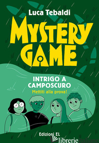 MYSTERY GAME. INTRIGO A CAMPOSCURO - TEBALDI LUCA