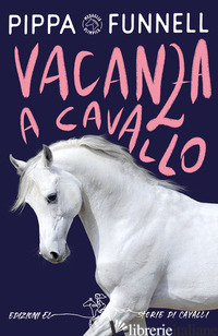 VACANZA A CAVALLO. STORIE DI CAVALLI - FUNNELL PIPPA