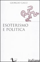 ESOTERISMO E POLITICA - GALLI GIORGIO