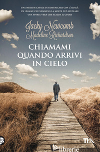 CHIAMAMI QUANDO ARRIVI IN CIELO - NEWCOMB JACKY; RICHARDSON MADELINE
