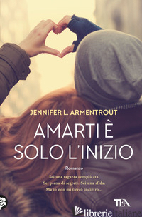 AMARTI E' SOLO L'INIZIO - ARMENTROUT JENNIFER L.