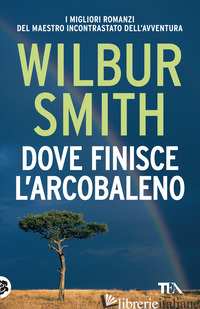 DOVE FINISCE L'ARCOBALENO - SMITH WILBUR