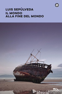 MONDO ALLA FINE DEL MONDO (IL) - SEPULVEDA LUIS