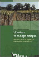 VITICOLTURA ED ENOLOGIA BIOLOGICA. MERCATO, TECNICHE DI GESTIONE, DIFESA, VINIFI - COZZOLINO E. (CUR.); CENTRO RICERCHE PRODUZIONI VEGETALI (CUR.)