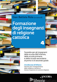 FORMAZIONE DEGLI INSEGNANTI DI RELIGIONE CATTOLICA. SUSSIDIO PER GLI INSEGNANTI  - ROTA G. B. (CUR.)
