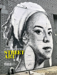 GRANDI ARTISTE DELLA STREET ART. EDIZ. A COLORI (LE) - MATTANZA ALESSANDRA
