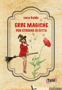 ERBE MAGICHE PER STREGHE DI CITTA' - BOIDO SARA