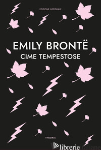 CIME TEMPESTOSE. EDIZ. INTEGRALE - BRONTE EMILY